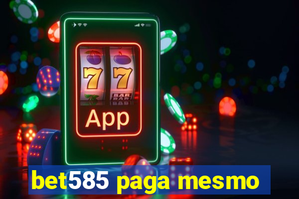 bet585 paga mesmo